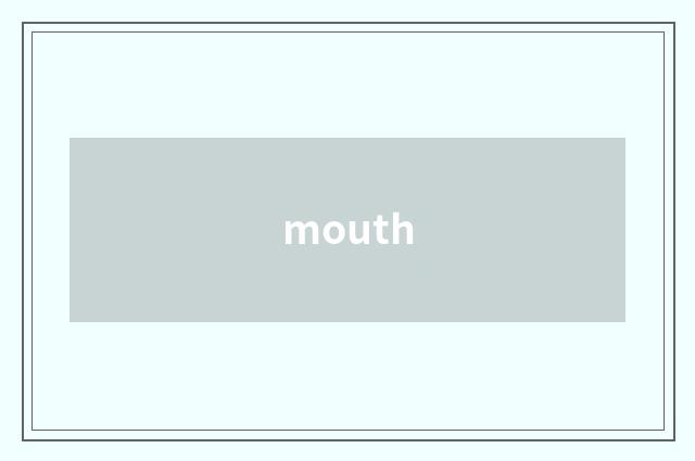 mouth