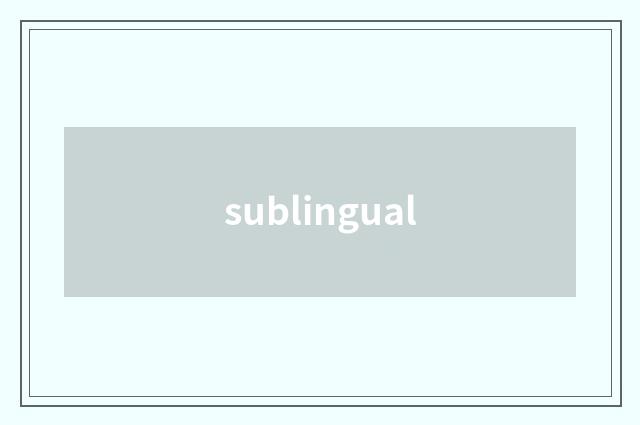 sublingual