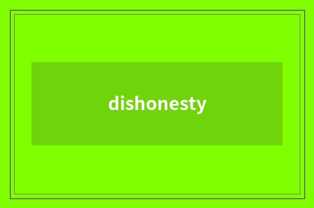 dishonesty