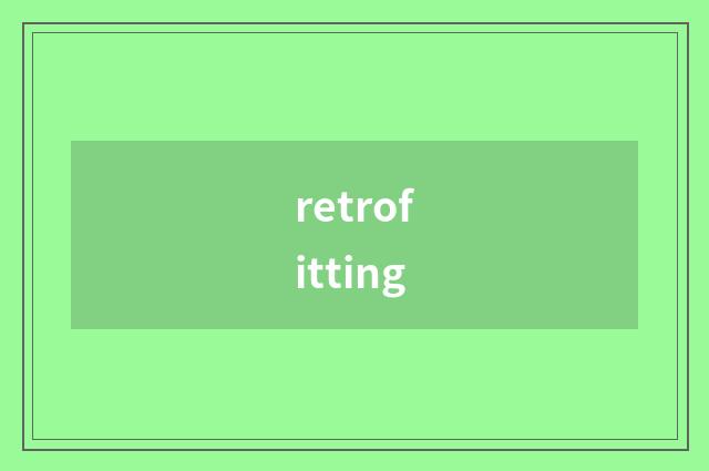 retrofitting