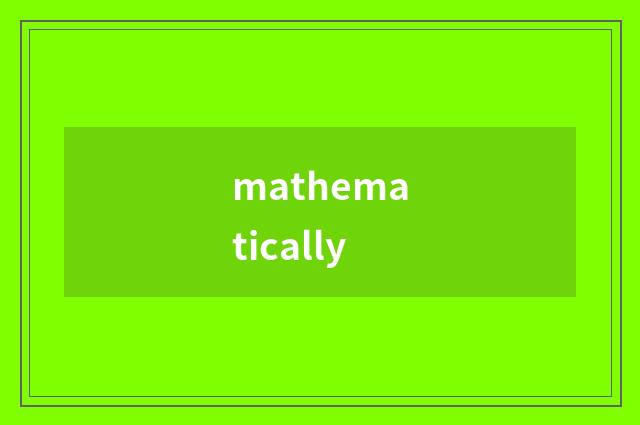 mathematically