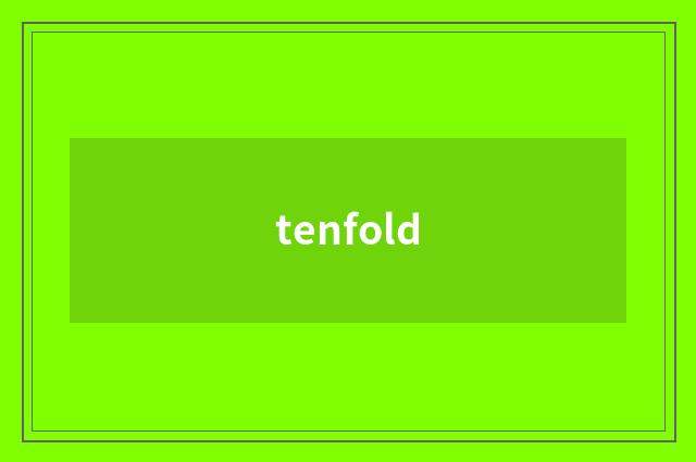 tenfold