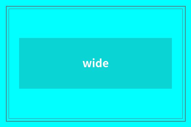 wide