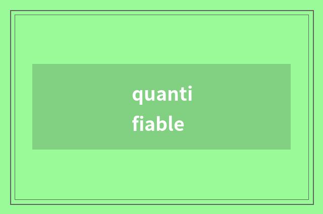 quantifiable