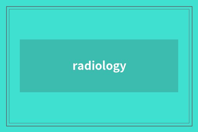 radiology