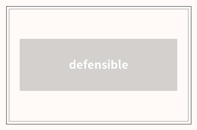 defensible