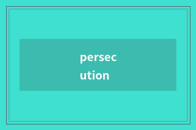persecution