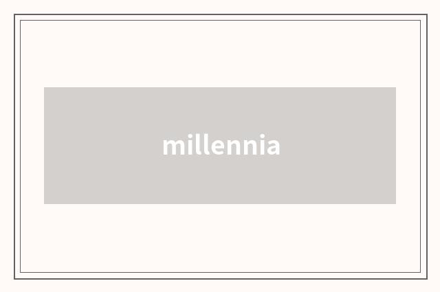 millennia