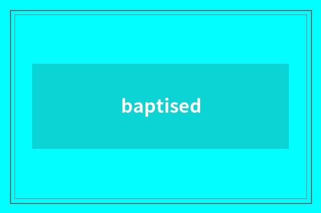 baptised