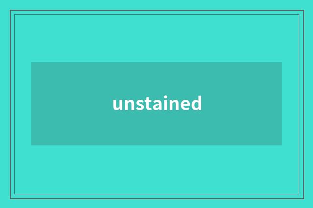 unstained