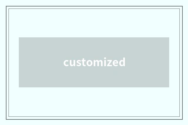 customized