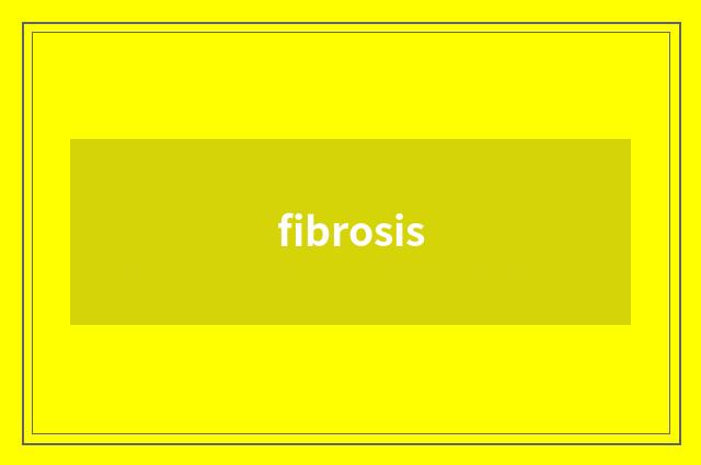 fibrosis