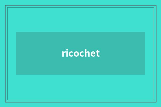 ricochet