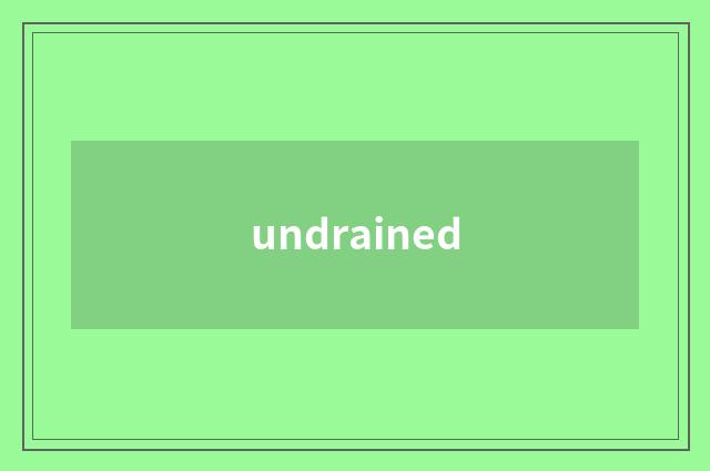 undrained