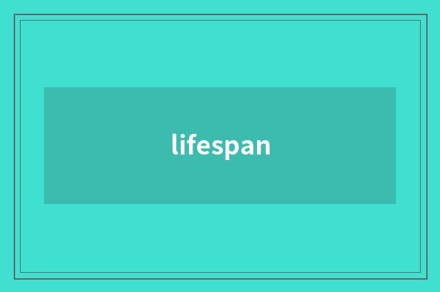 lifespan