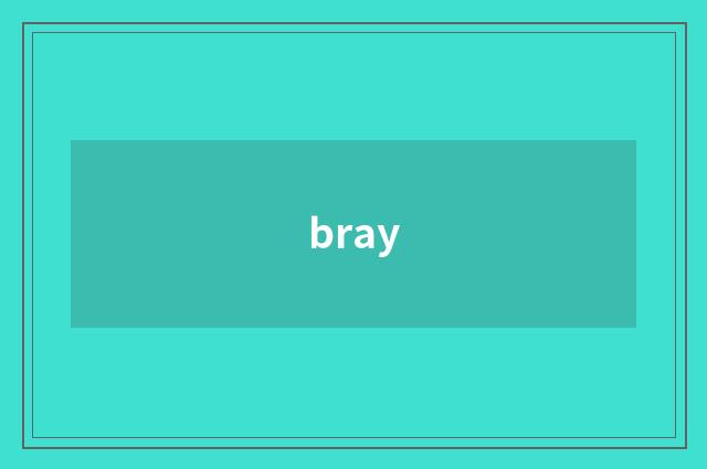 bray