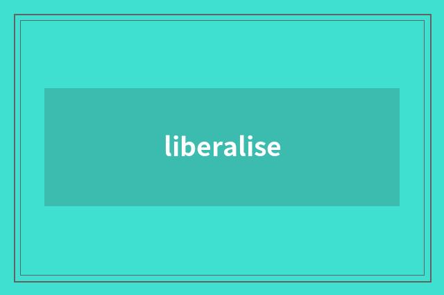 liberalise