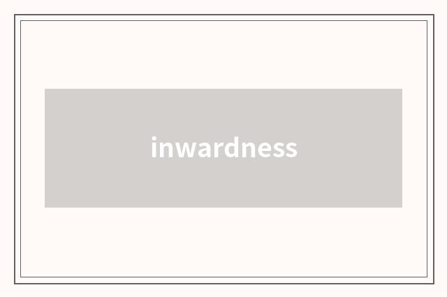 inwardness