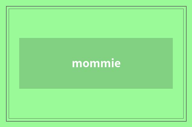 mommie