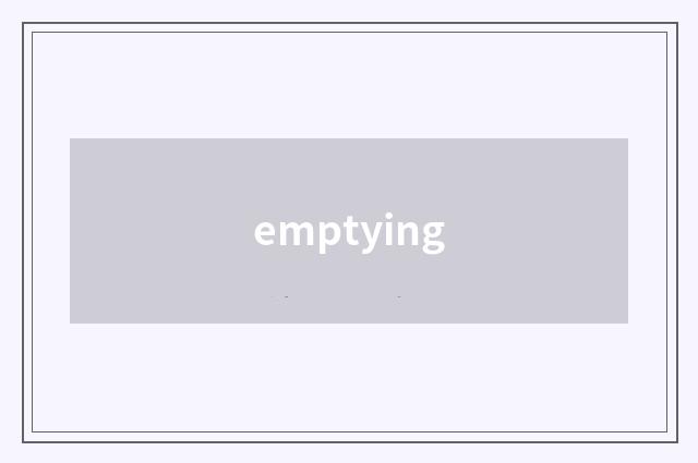 emptying