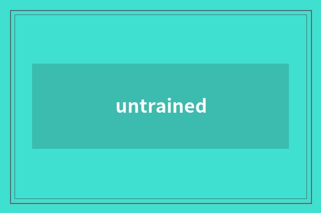 untrained