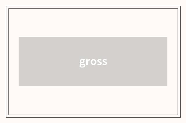 gross