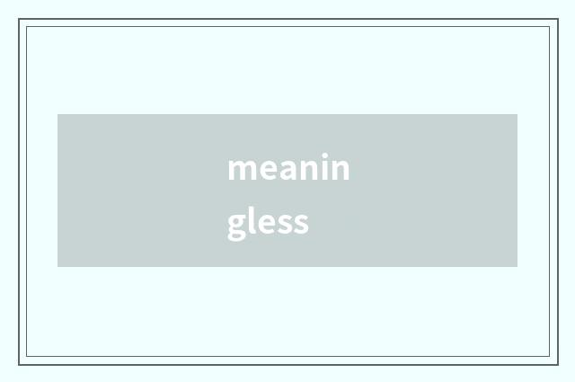 meaningless