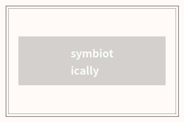 symbiotically