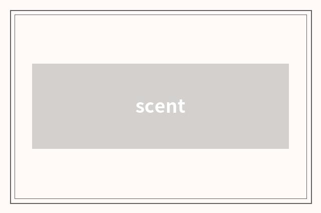 scent