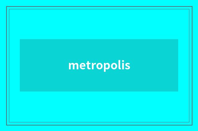 metropolis