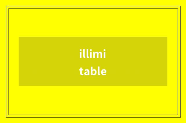 illimitable