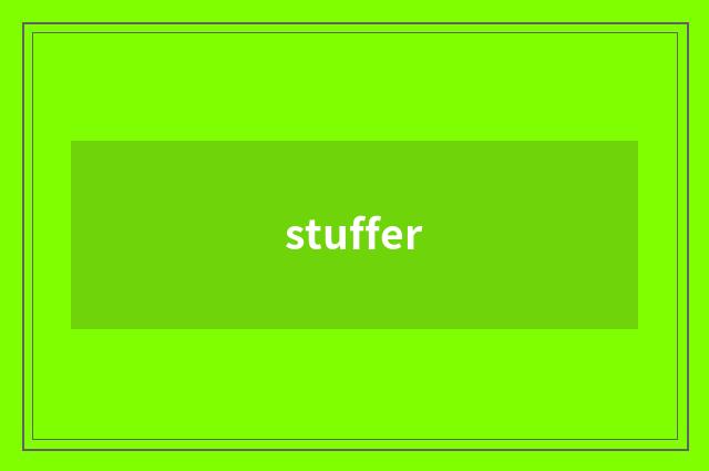 stuffer