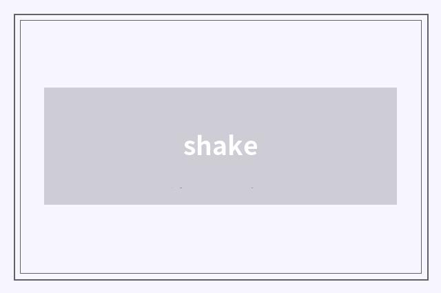 shake