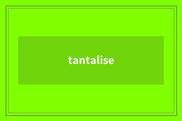 tantalise