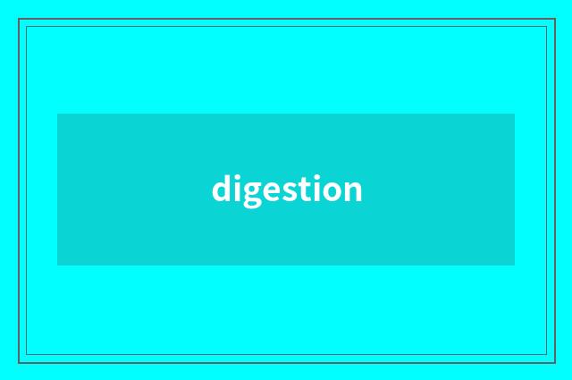 digestion