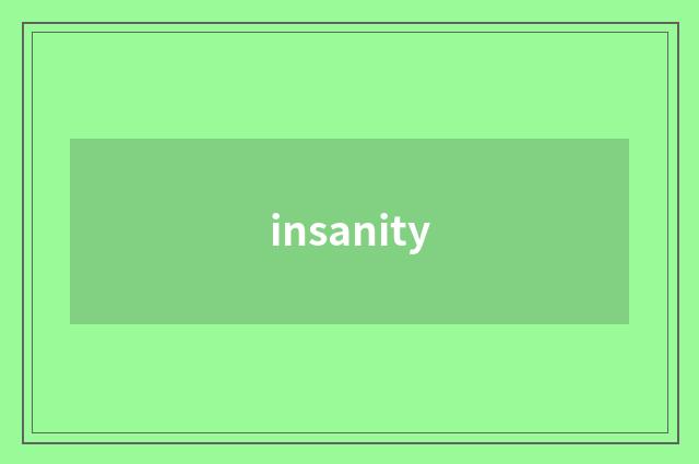 insanity