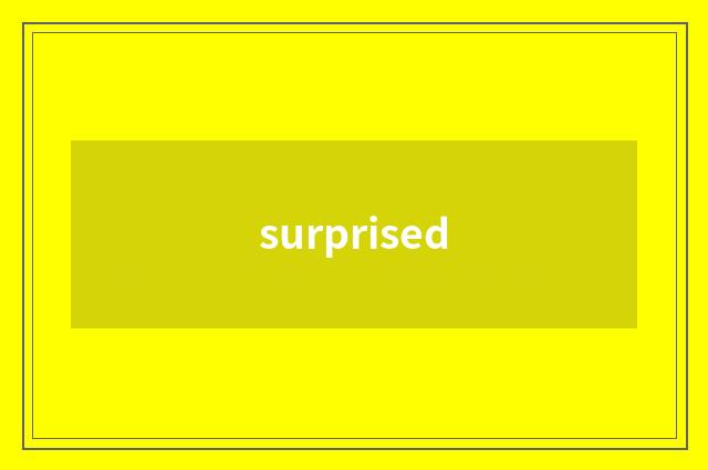 surprised