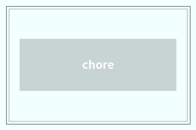 chore