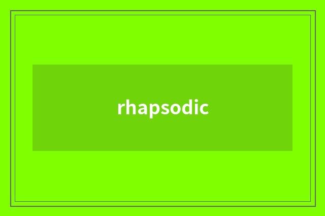 rhapsodic