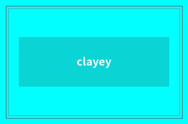 clayey