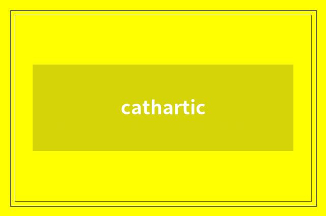 cathartic