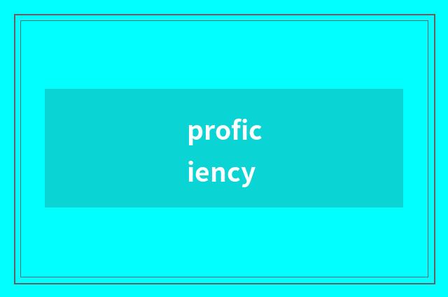 proficiency