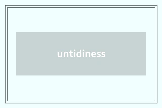untidiness