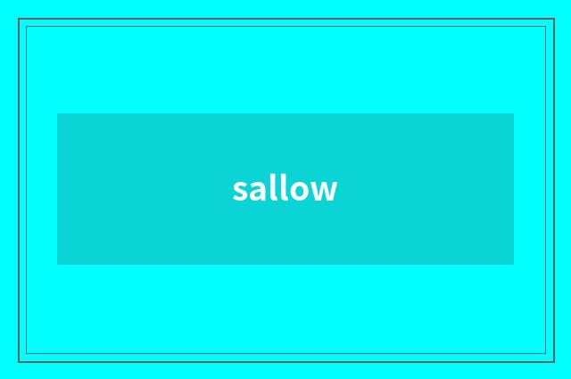 sallow