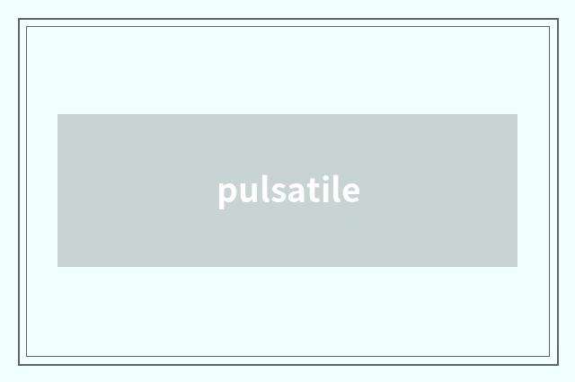 pulsatile