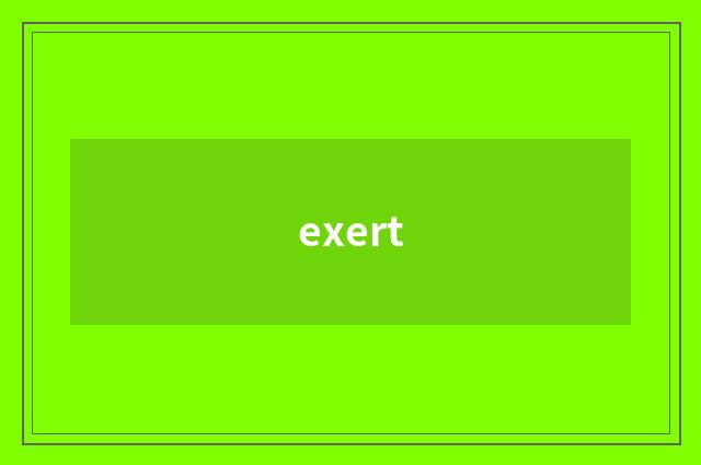 exert