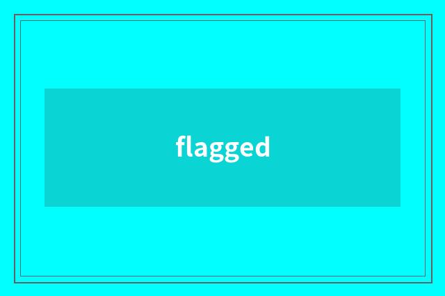flagged