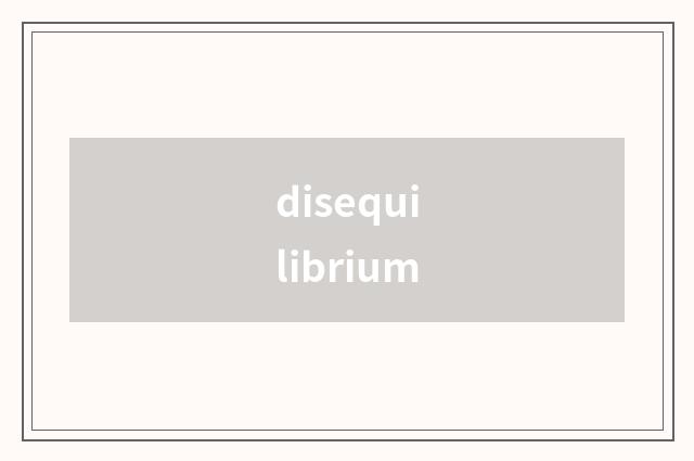 disequilibrium