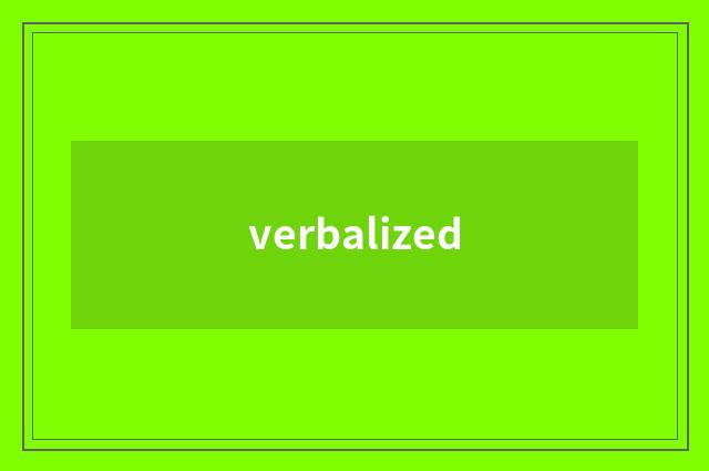 verbalized