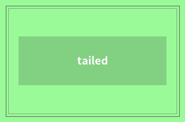 tailed